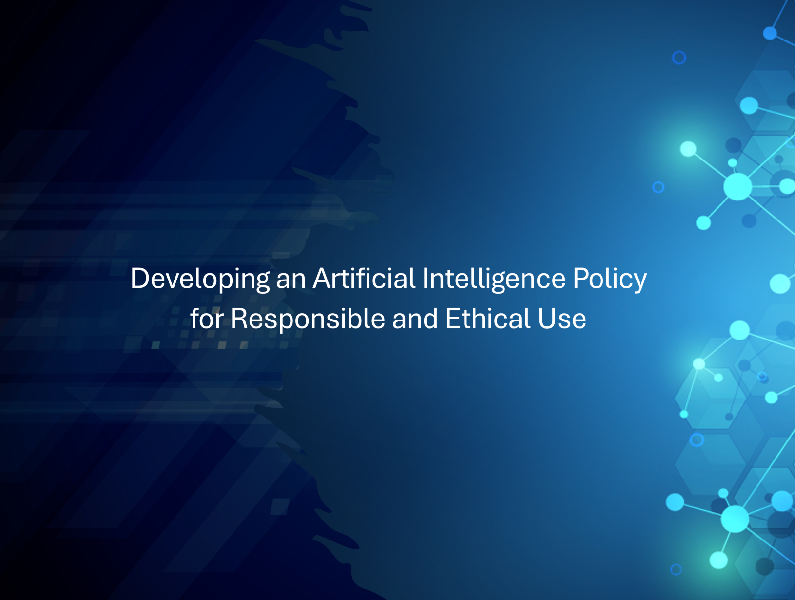 Key Principles of a Responsible and Ethical AI Policy